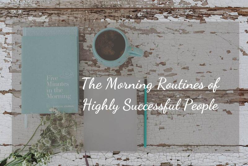 The Morning Routines of Highly Successful People