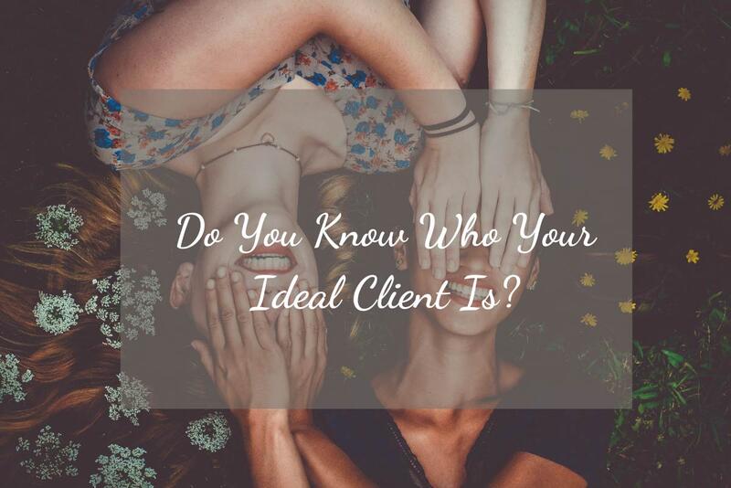 Do You Know Who Your Ideal Client Is?